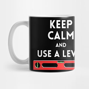 Keep calm and use a level Funny Carpenter Mug